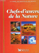 Chefs-d'oeuvre de la nature (La terre, ses merveilles, ses secrets)